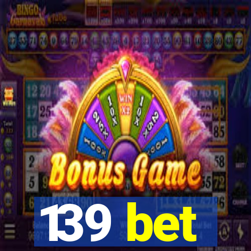 139 bet